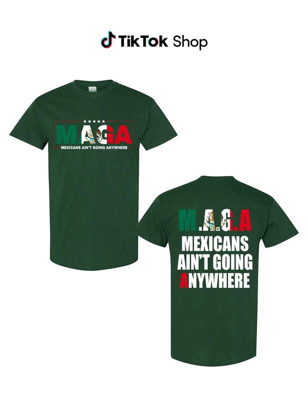 MEXICANS AIN'T GOING ANYWHERE - Empowering Immigration Advocacy Tee