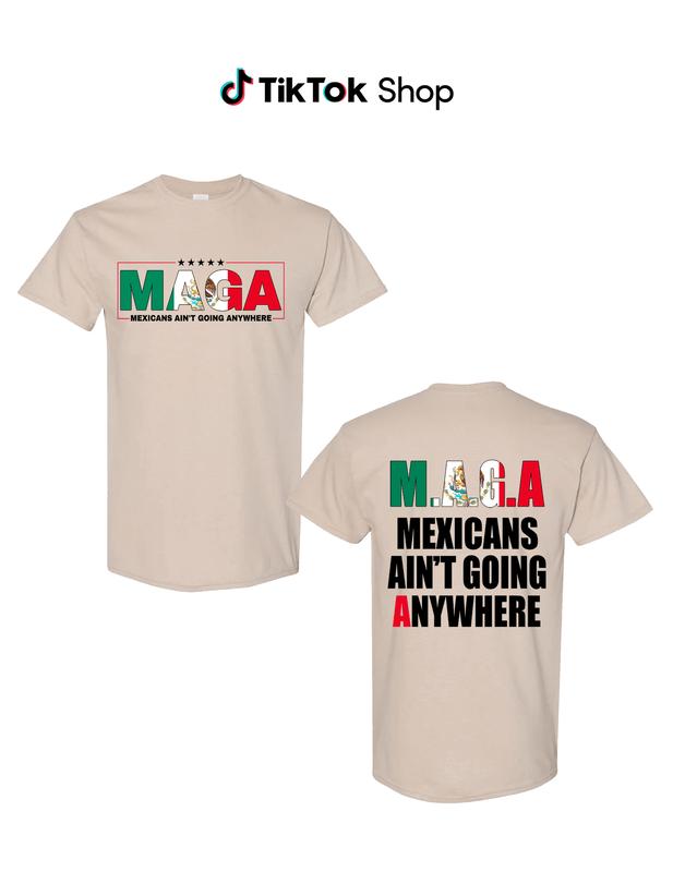 MEXICANS AIN'T GOING ANYWHERE - Empowering Immigration Advocacy Tee