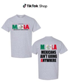 MEXICANS AIN'T GOING ANYWHERE - Empowering Immigration Advocacy Tee