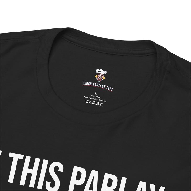Parlay Tee - Humorous Sports Betting Shirt - Casual Cotton Crewneck Tee