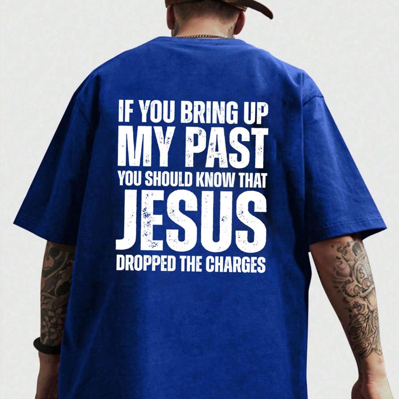 If You Bring Up My Past Jesus Dropped the Charges T-Shirt - Faith & Forgiveness Fashion